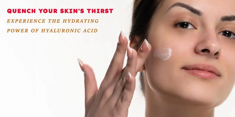 The Hydrating Power of Hyaluronic Acid